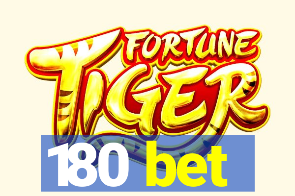 180 bet